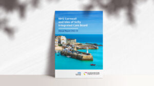 NHS Cornwall and Isles of Scilly Integrated Care Board annual report 2022-23 front cover.